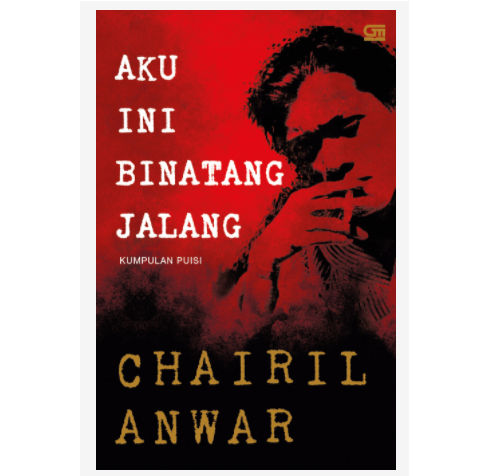 Chairil Anwar, dikenal juga sebagai "Aku si Binatang Jalang"