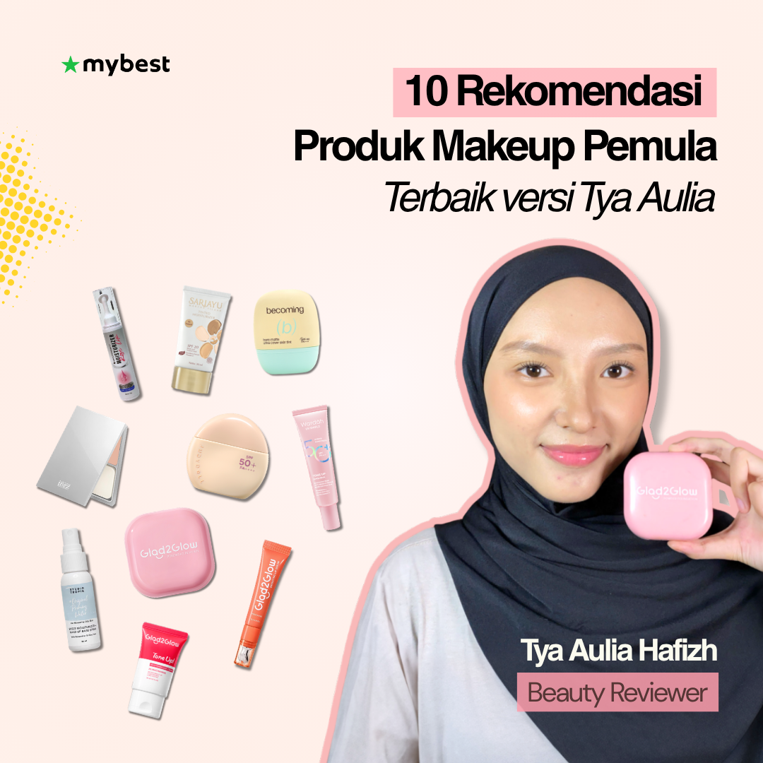 10 Rekomendasi Produk Makeup untuk Pemula Terbaik Versi Tya Aulia [Hasil Natural Look]