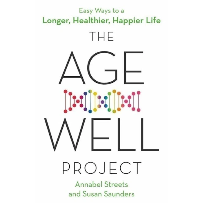 Annabel Streets and Susan Saunders The Age-Well Project: Easy Ways to a Longer, Healthier, Happier Life Translation missing: id.activerecord.decorators.item_part_image/alt
