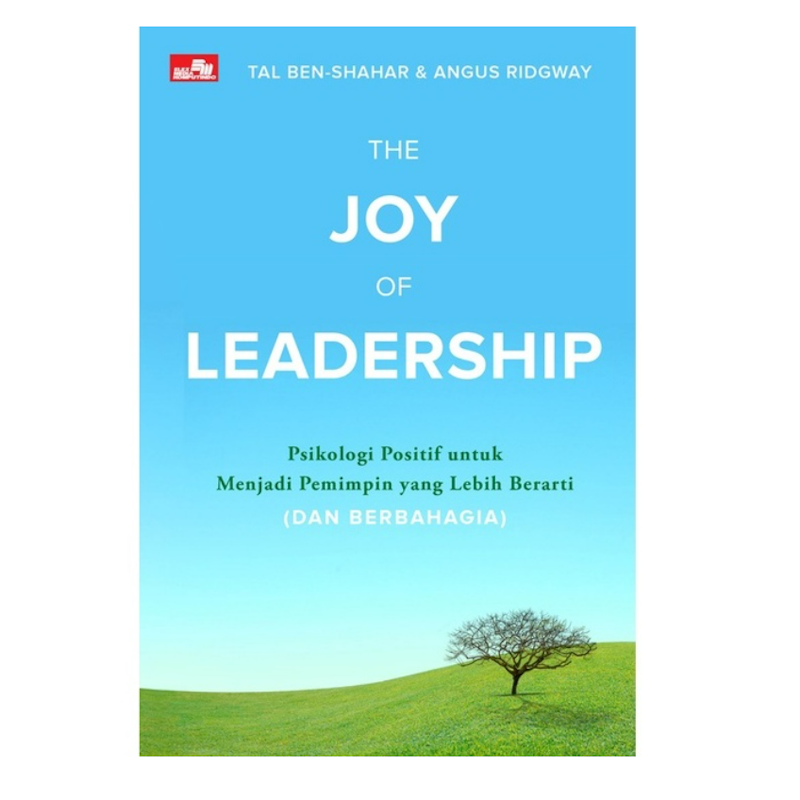 The Joy of Leadership: Psikologi Positif untuk Menjadi Pemimpin yang Lebih Berarti (DAN BERBAHAGIA) 1
