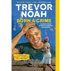 Born A Crime: Stories From a South African Childhood