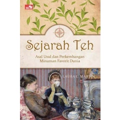 Sejarah Teh - Asal Usul dan Perkembangan Minuman Favorit Dunia