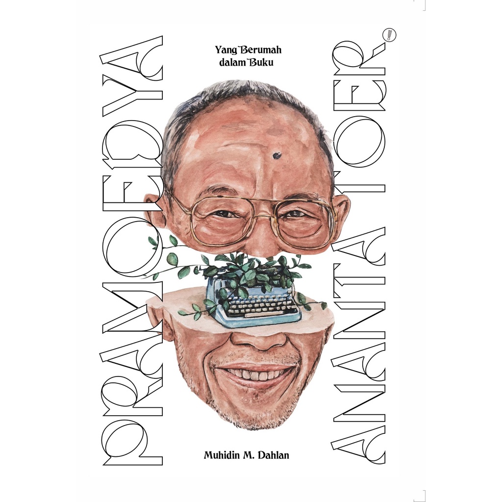 Muhidin M. Dahlan - Pramoedya Ananta Toer: Yang Berumah dalam Buku 1