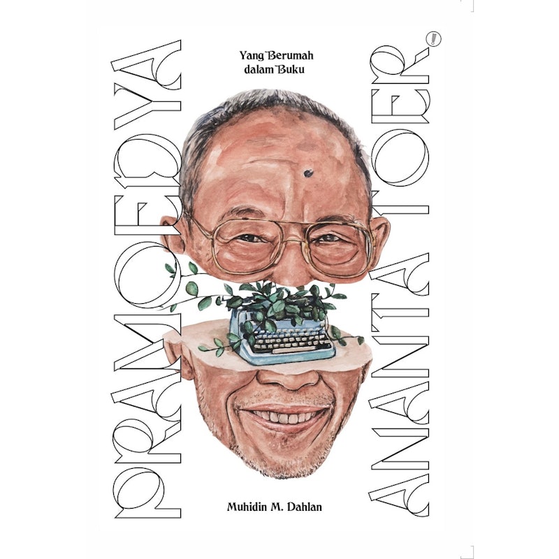 Muhidin M. Dahlan - Pramoedya Ananta Toer: Yang Berumah dalam Buku 1