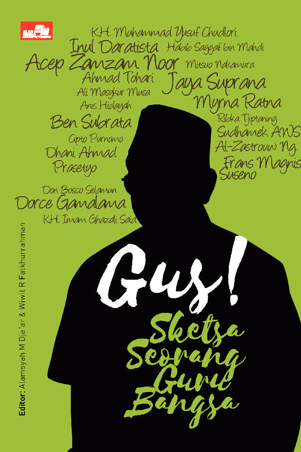 Gus! Sketsa Seorang Guru Bangsa 1