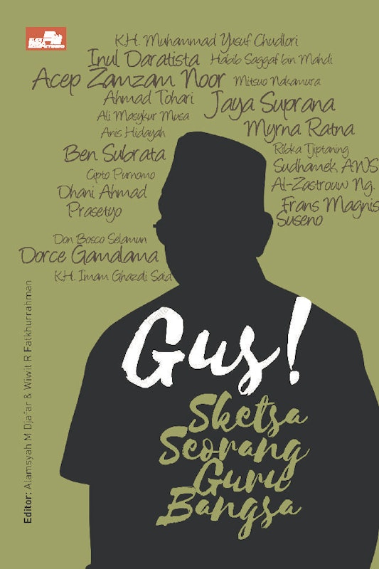 Gus! Sketsa Seorang Guru Bangsa 1