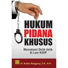 Hukum Pidana Khusus Memahami Delik-delik di Luar KUHP