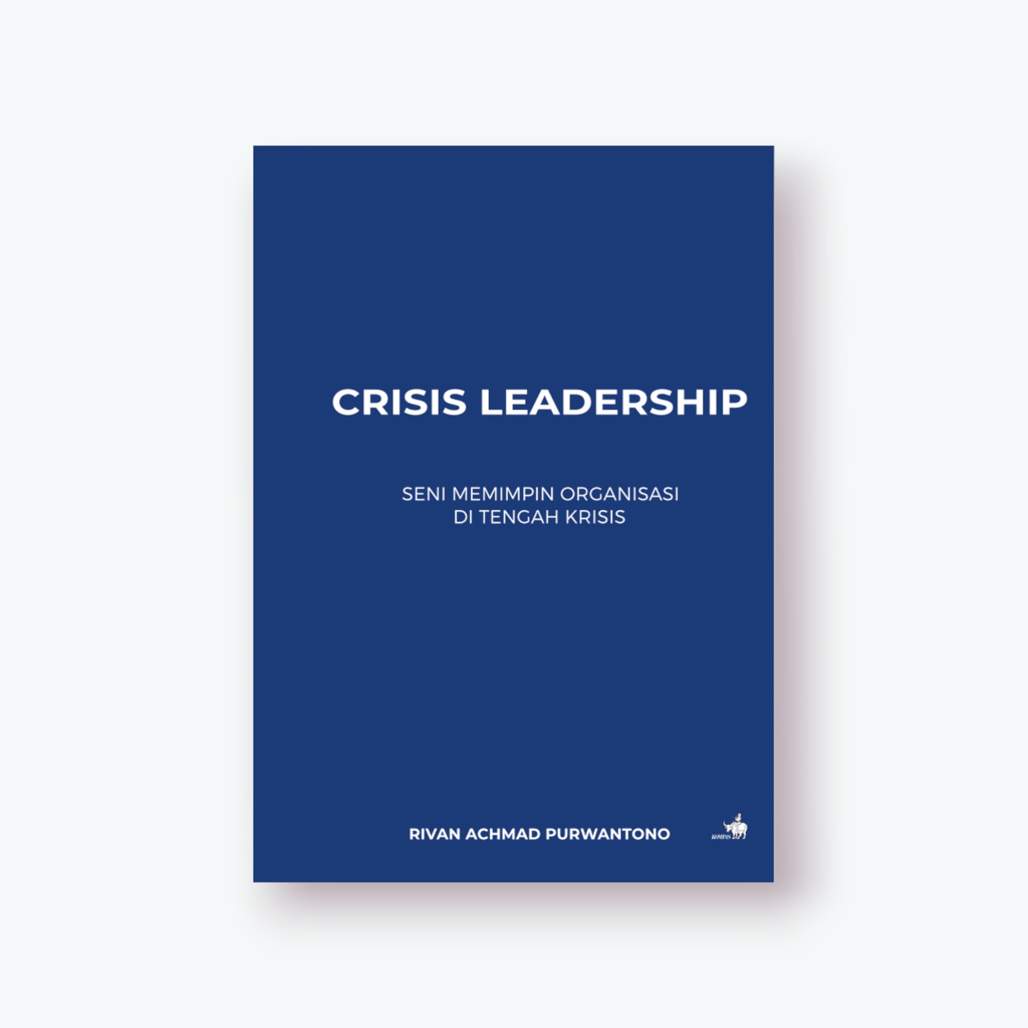 Crisis Leadership: Seni Memimpin Organisasi di Tengah Krisis 1