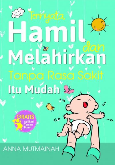 Ternyata Hamil dan Melahirkan Tanpa Rasa Sakit Itu Mudah 1