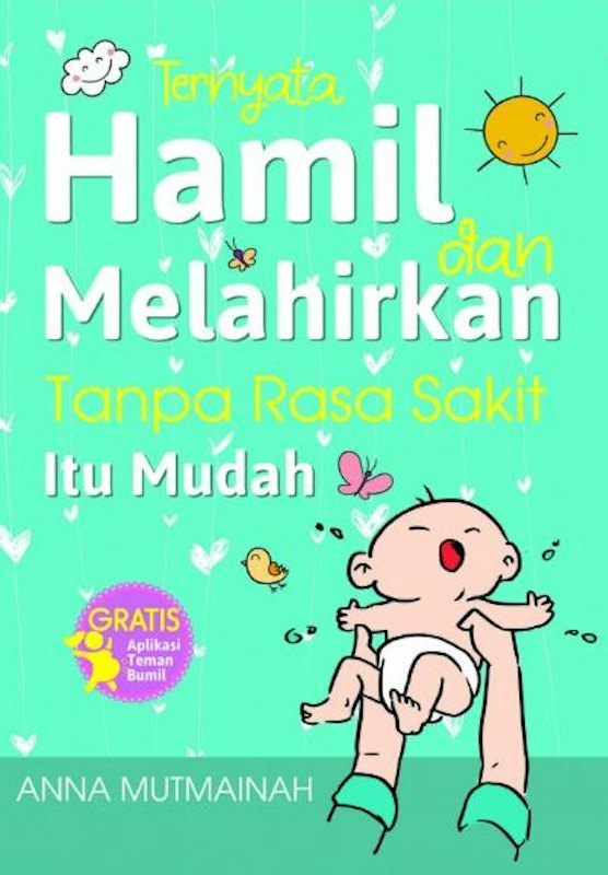 Ternyata Hamil dan Melahirkan Tanpa Rasa Sakit Itu Mudah 1