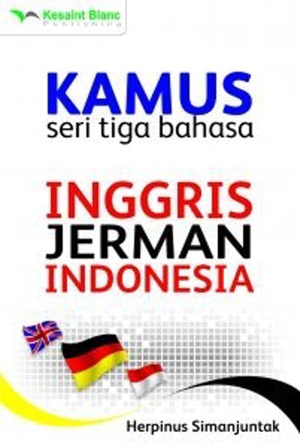 Kamus Seri Tiga Bahasa Inggris-Jerman-Indonesia 1
