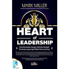 Heart of Leadership: Seni Memimpin dengan Hati dan Menjadi Pemimpin yang Ingin Diikuti Banyak Orang
