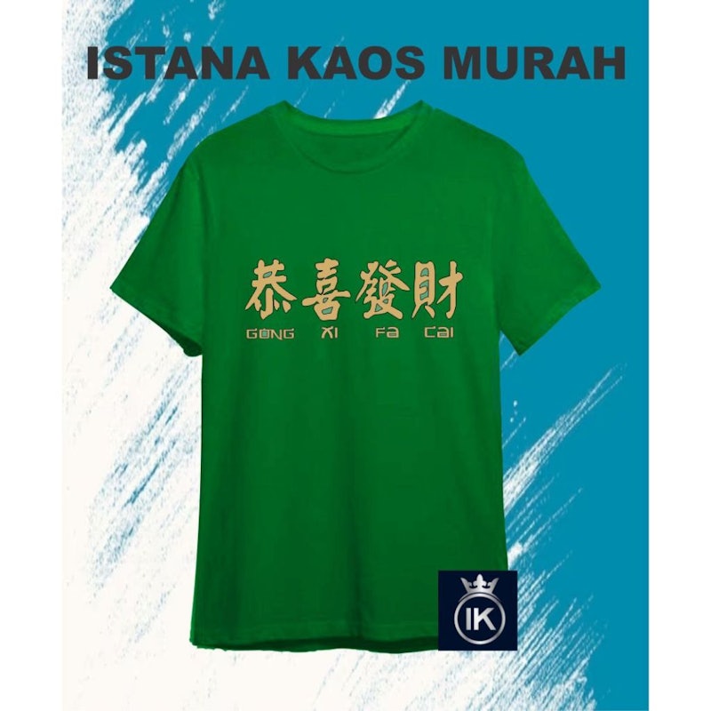 Kaos Tulisan Gong Xi Fa Chai 5