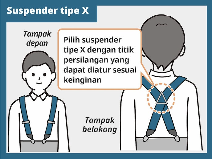 Agar sabuk tidak mudah melorot, pilih suspender X yang titik persilangannya mudah diatur