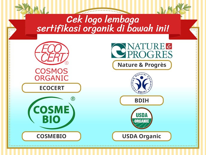 Pertimbangkan produk bersertifikat organik atau telah tersertifikasi di institusi terkait