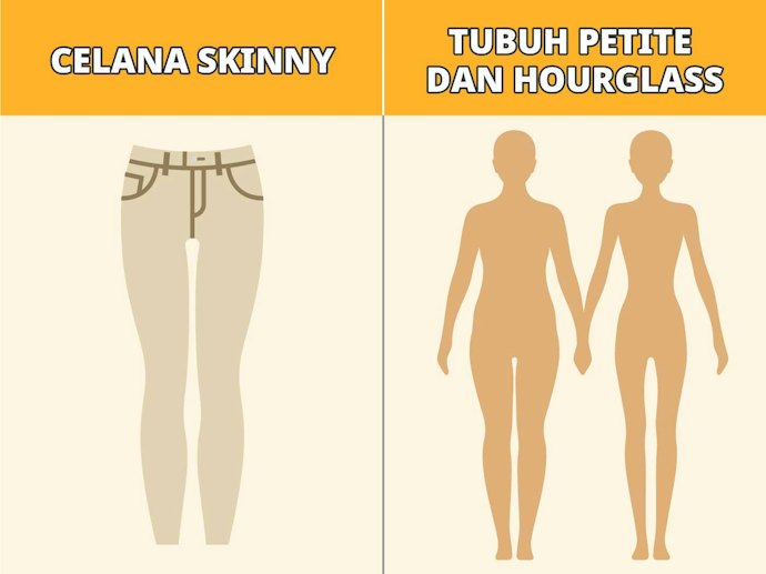 Skinny, memberi kesan kaki jenjang dan lebih standout