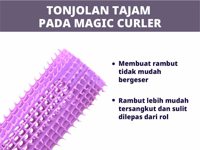 Untuk tipe magic curler, periksa ketajaman tonjolan
