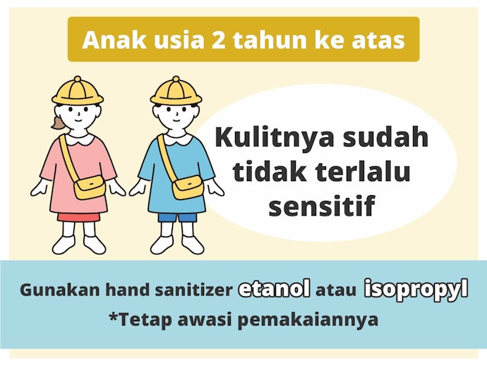 Hand sanitizer berbahan etanol atau isopropyl, untuk anak di atas dua tahun