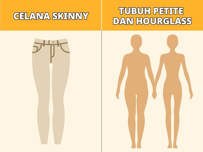 Skinny, memberi kesan kaki jenjang dan lebih standout