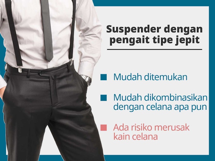 Suspender jepit mudah dipakai dan dikombinasikan dengan celana jenis apa pun